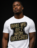 White w/ Camo Print "Who We Be" T-Shirt